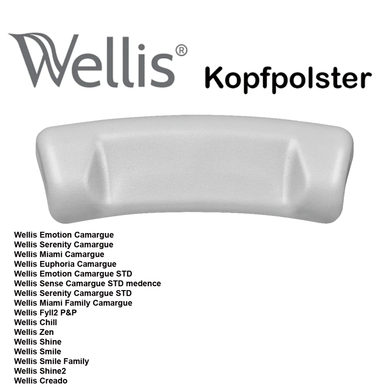 Kopfpolster Wellis Camargue, Serenity Camargue, Miami Camargue, Euphoria Camargue, Emotion Camargue STD, Sence, Serenity Camargue STD, Miami Family Camargue, Fyll2 P&P, Chill, Zen, Shine, Smile, Smile Family, Shine2, Creado